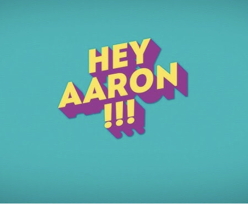 Hey Aaron